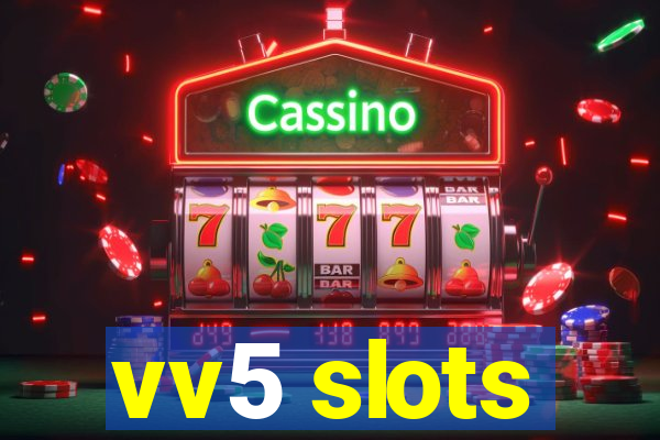 vv5 slots